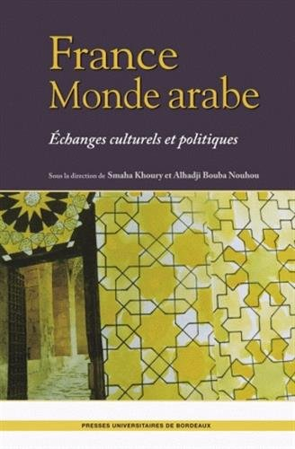 France monde arabe : échanges culturels et politiques