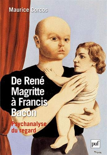 De René Magritte à Francis Bacon : psychanalyse du regard