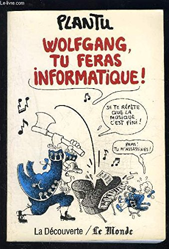 Wolfgang, tu feras informatique !