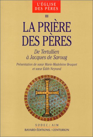 La prière des Pères : de Tertullien à Jacques de Saroug