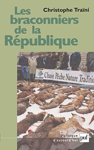 Les braconniers de la République : les conflits autour des représentations de la Nature et la politi