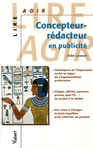Concepteur-rédacteur en publicité : techniques de l'expression écrite et règles de l'argumentation p