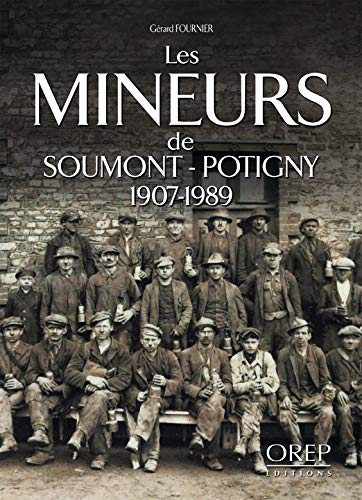 Les mineurs de Soumont-Potigny, 1907-1989