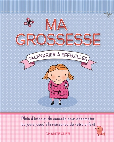 Ma grossesse : calendrier à effeuiller : plein d'infos et de conseils pour décompter les jours jusqu