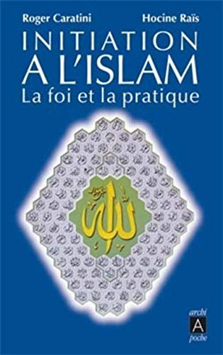Initiation à l'islam : la foi et la pratique