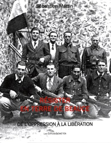 Résister en terre de Beauce : de l'oppression à la libération