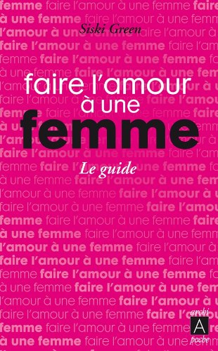Faire l'amour à une femme : le guide