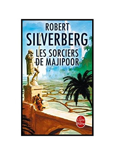 Le cycle de Majipoor. Vol. 5. Les sorciers de Majipoor