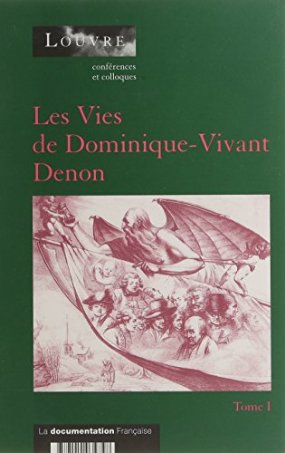 Les vies de Dominique-Vivant Denon : actes du colloque