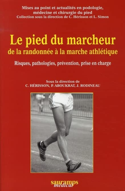 Le pied du marcheur, de la randonnée à la marche athlétique : risques, pathologies, prévention, pris