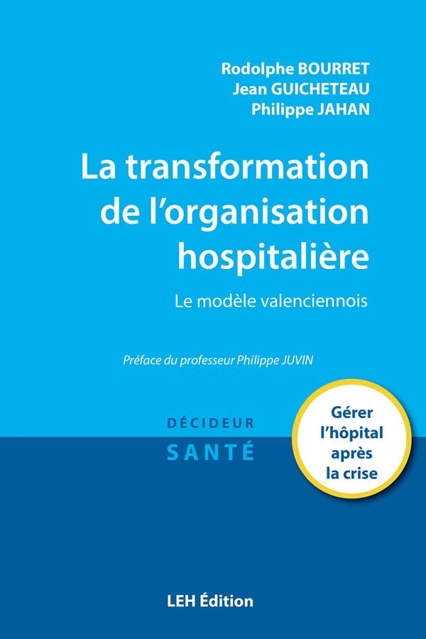 La transformation de l'organisation hospitalière : le modèle valenciennois : gérer l'hôpital après l