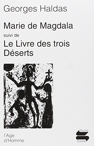 Marie de Magdala. Le livre des trois déserts