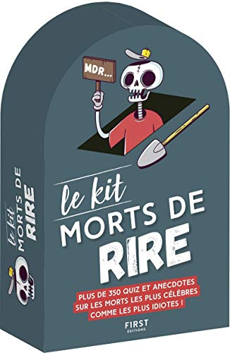 Le kit morts de rire : plus de 350 quiz et anecdotes sur les morts les plus célèbres comme les plus 