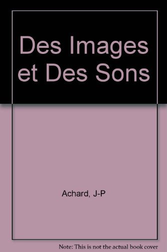 Des images et des sons : théorie et technique : avec exercices pédagogiques pour la pratique de l'ou
