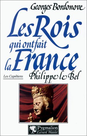 les rois qui ont fait la france. [les capétiens]