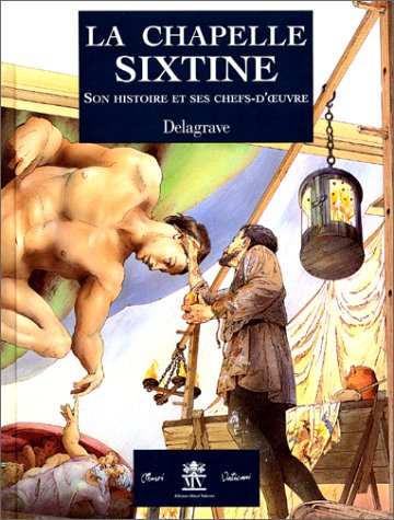 La chapelle Sixtine : son histoire et ses chefs-d'oeuvre