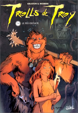 Trolls de Troy. Vol. 4. Le feu occulte