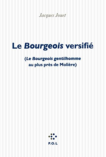 Le bourgeois versifié : Le bourgeois gentilhomme au plus près de Molière