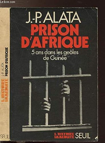 Prison d'Afrique : 5 ans dans les geôles de Guinée