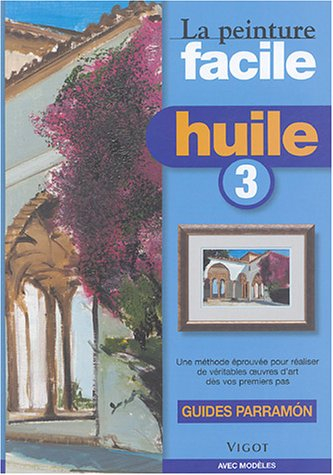 La peinture facile : huile. Vol. 3
