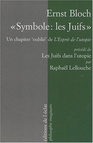 Symbole, les Juifs : un chapitre oublié de L'esprit de l'utopie (1918). Les Juifs dans l'utopie : le