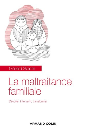 La maltraitance familiale : dévoiler, intervenir, transformer