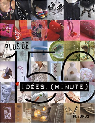 Plus de 150 idées-minute