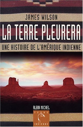 La terre pleurera : une histoire de l'Amérique indienne