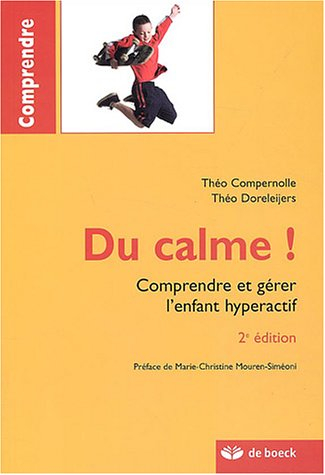 Du calme ! : comprendre et gérer l'enfant hyperactif