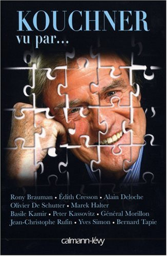 Kouchner vu par... : Rony Brauman, Edith Cresson, Alain Deloche, Olivier De Schutter, Marek Halter, 