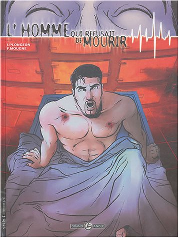 L'homme qui refusait de mourir : cycle 1. Vol. 1