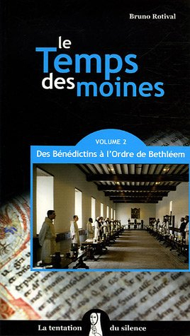 Le temps des moines. Vol. 2. Des Bénédictins à l'ordre de Bethléem