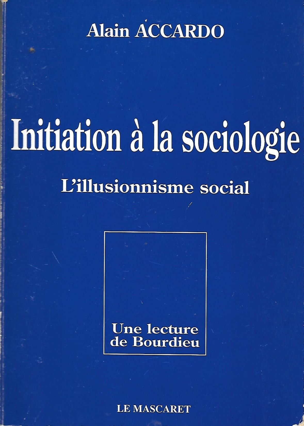 Initiation à la sociologie: L'illusionnisme social, une lecture de Bourdieu