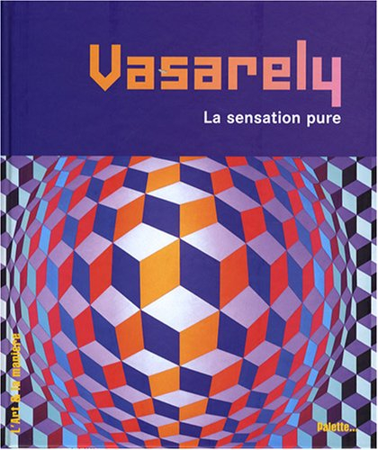 Vasarely : la sensation pure