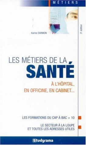 Les métiers de la santé : à l'hôpital, en officine, en cabinet...