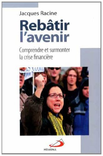 Rebâtir l'avenir : Comprendre et surmonter la crise financière
