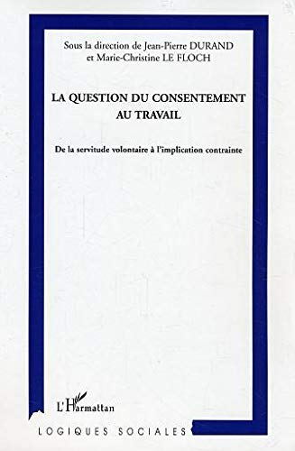 La question du consentement au travail : de la servitude volontaire à l'implication contrainte
