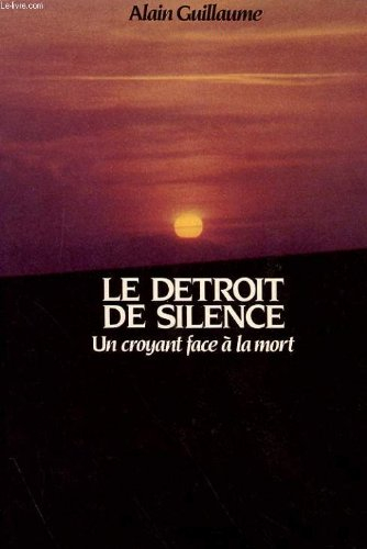 Le Détroit de silence : un croyant face à la mort