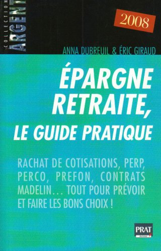 Epargne retraite, le guide pratique : rachat de cotisations, PERP, PERCO, PREFON, contrats Madelin, 