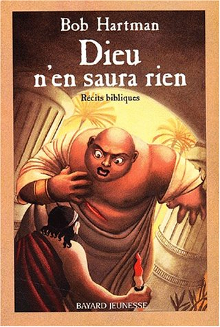 Dieu n'en saura rien : récits bibliques