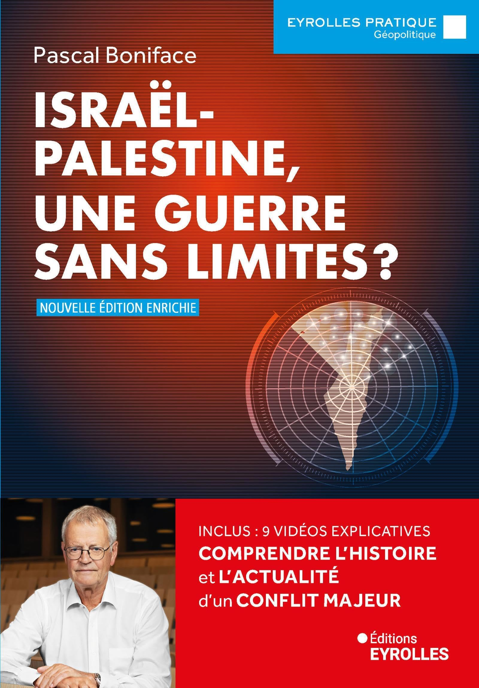 Israël-Palestine, une guerre sans limites ? : comprendre l'histoire et l'actualité d'un conflit maje