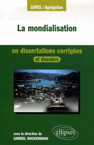 La mondialisation en dissertations corrigées et dossiers