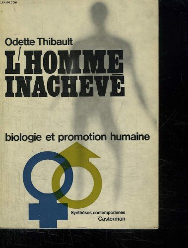 l homme inacheve. biologie et promotion humaine.