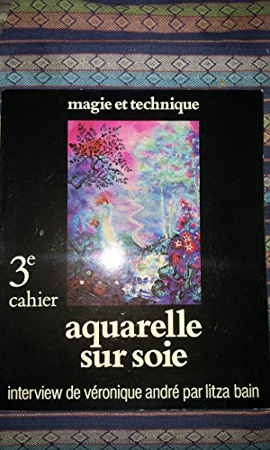 Aquarelle sur soie (Magie et technique de la peinture sur tissus...)