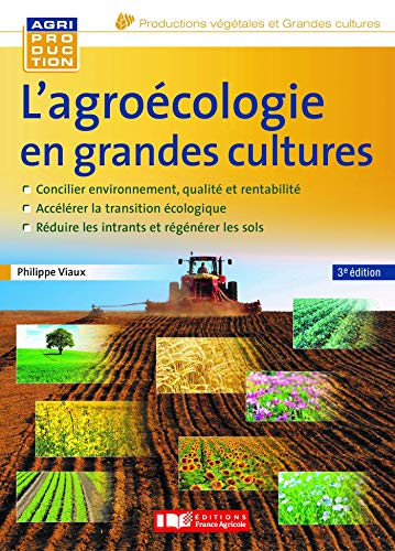 L'agroécologie en grandes cultures : vers des systèmes à hautes performances économiques et environn