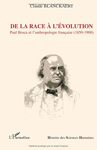 De la race à l'évolution : Paul Broca et l'anthropologie française (1850-1900)