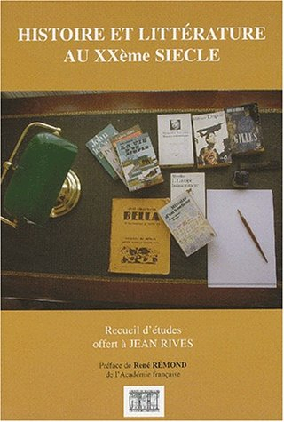 histoire et littérature au vingtième siècle : hommage à jean rives