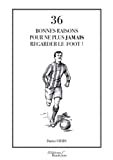 36 bonnes raisons pour ne plus jamais regarder le foot !
