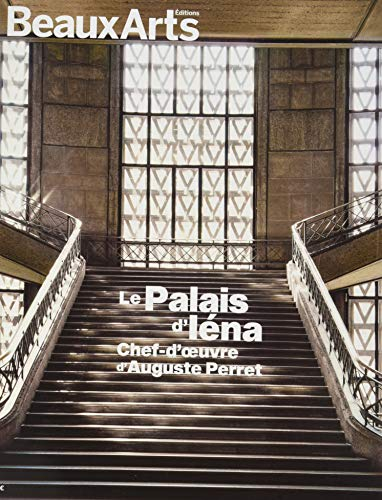 Le palais d'Iéna : chef-d'oeuvre d'Auguste Perret