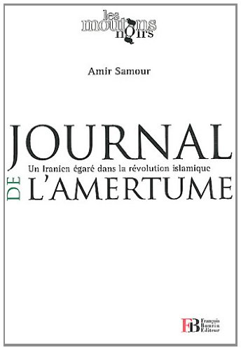 Journal de l'amertume : un Iranien égaré dans la révolution islamique